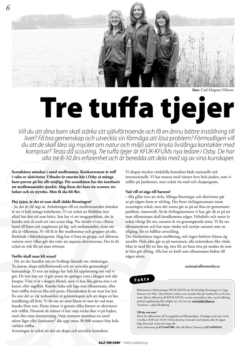 Osby distrikt Osby-Visseltofta frsamling Singel och flergenerationshushll med lga inkomster i villa utanfr smorter. I Osby bor 50% kvinnor och 50% mn. Hrneledsvgen 9 Skne ln, Osby - patient-survey.net