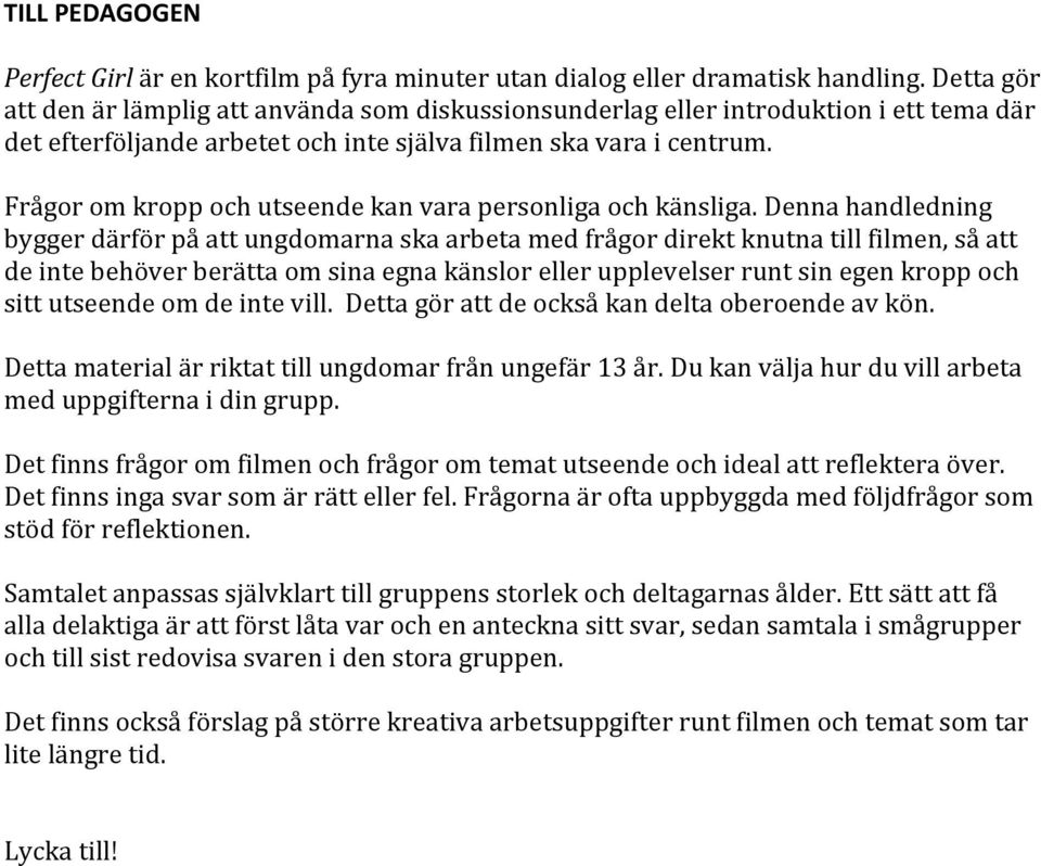 Frågor om kropp och utseende kan vara personliga och känsliga.