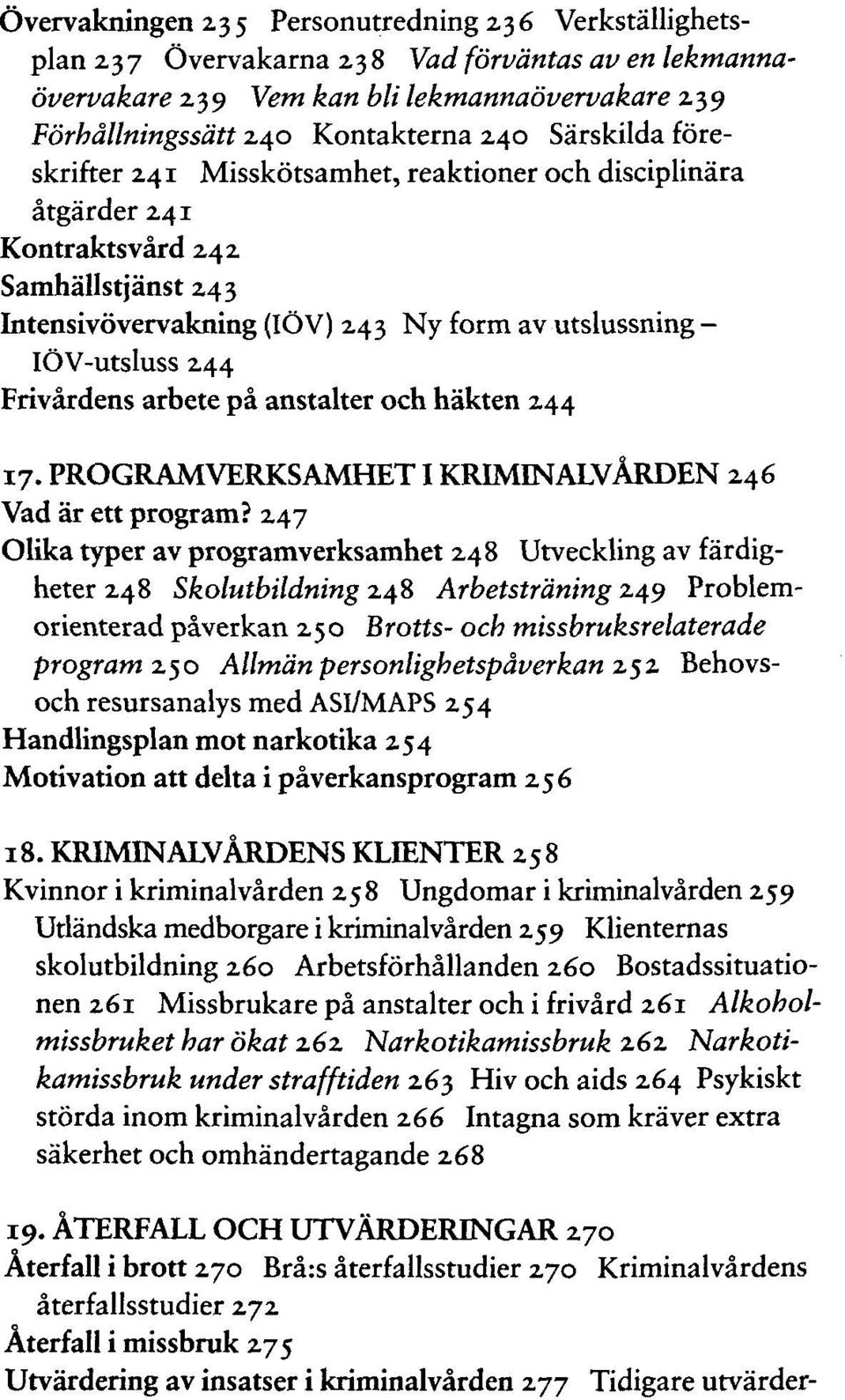 Frivärdens arbete pä anstalter och hakten 244 17. PROGRAMVERKSAMHETI KRIMINALVÄRDEN 246 Vad är ett program?