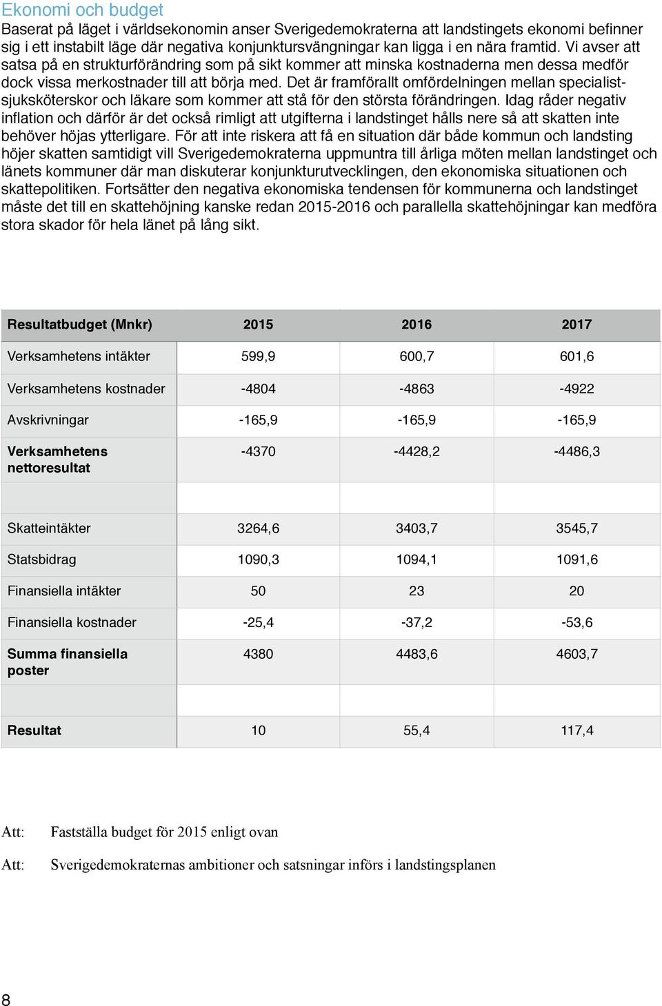 Det är framförallt omfördelningen mellan specialistsjuksköterskor och läkare som kommer att stå för den största förändringen.