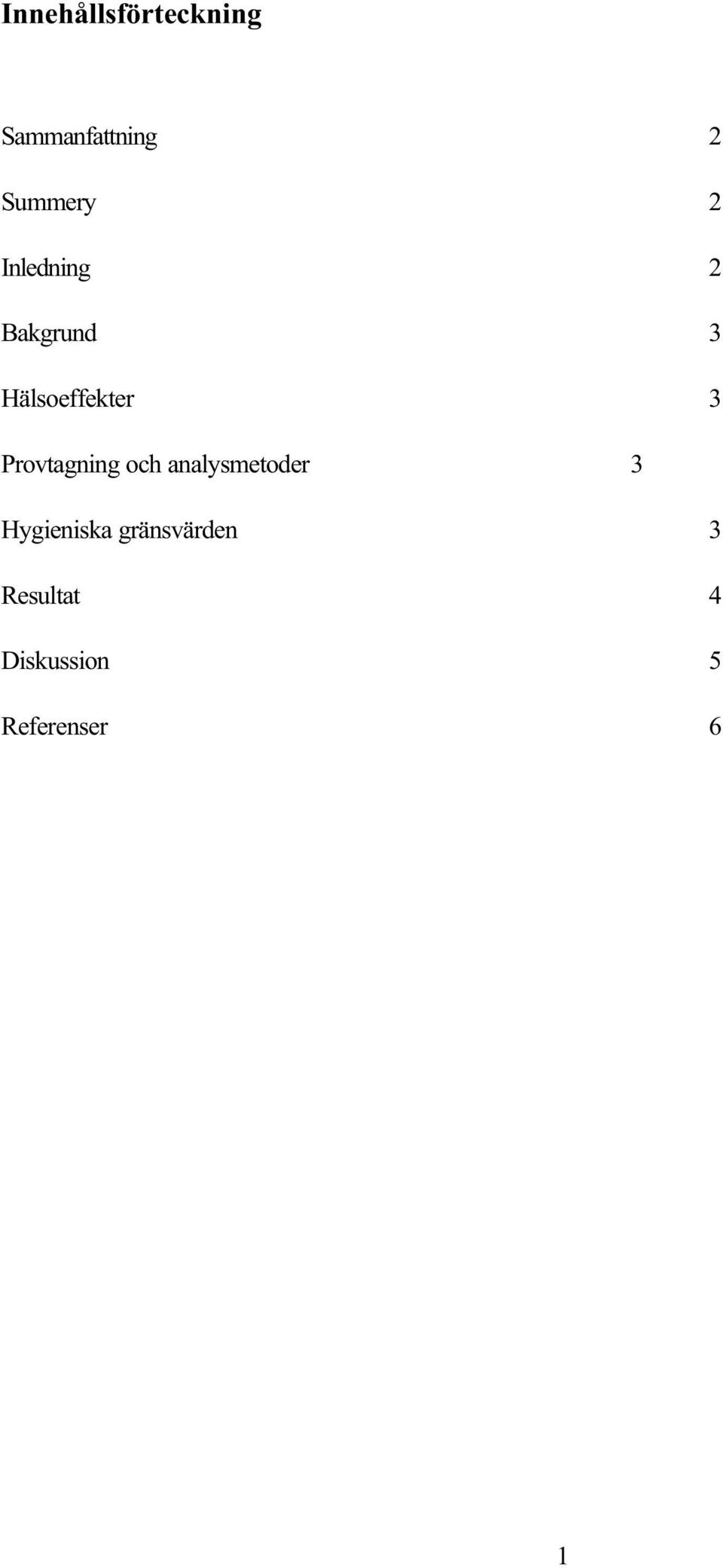 Provtagning och analysmetoder 3 Hygieniska