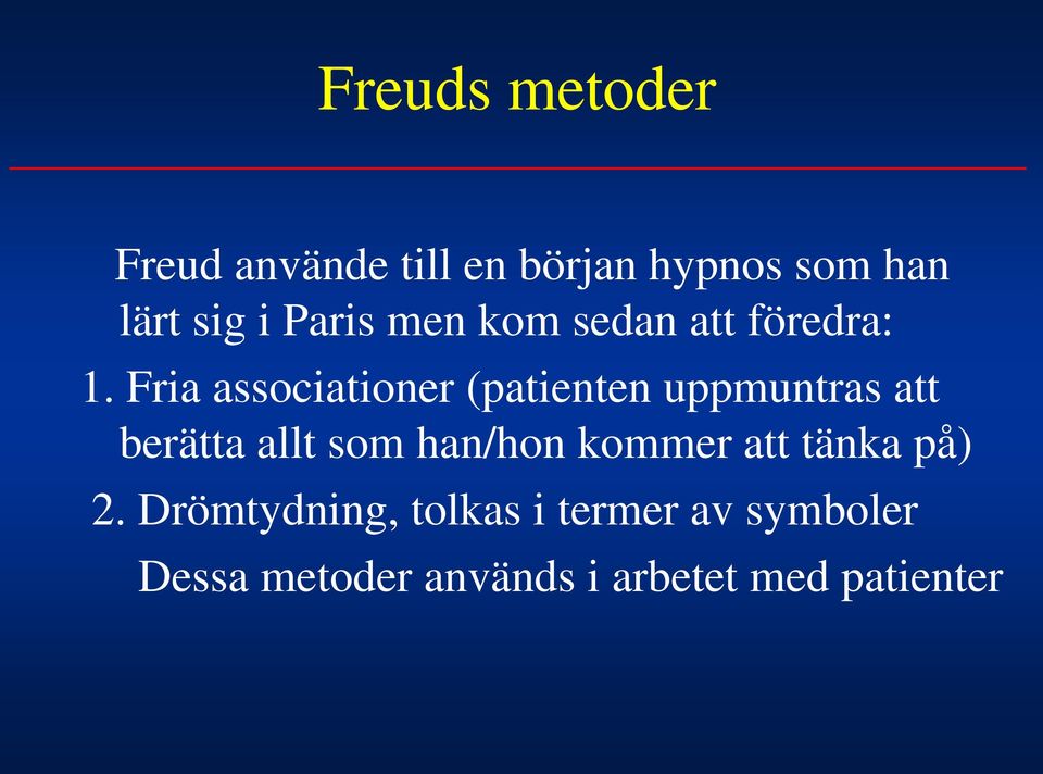 Fria associationer (patienten uppmuntras att berätta allt som han/hon