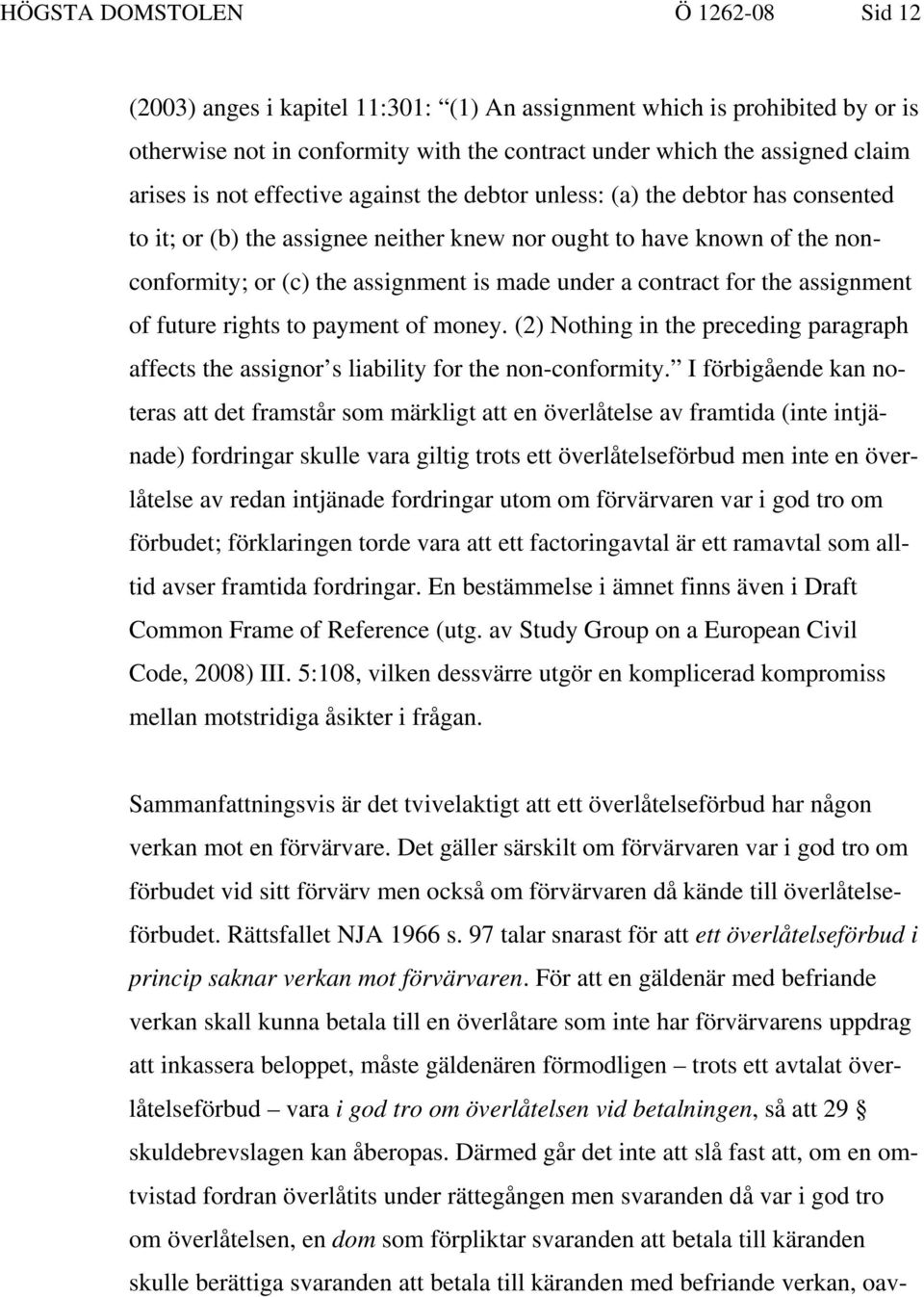 contract for the assignment of future rights to payment of money. (2) Nothing in the preceding paragraph affects the assignor s liability for the non-conformity.