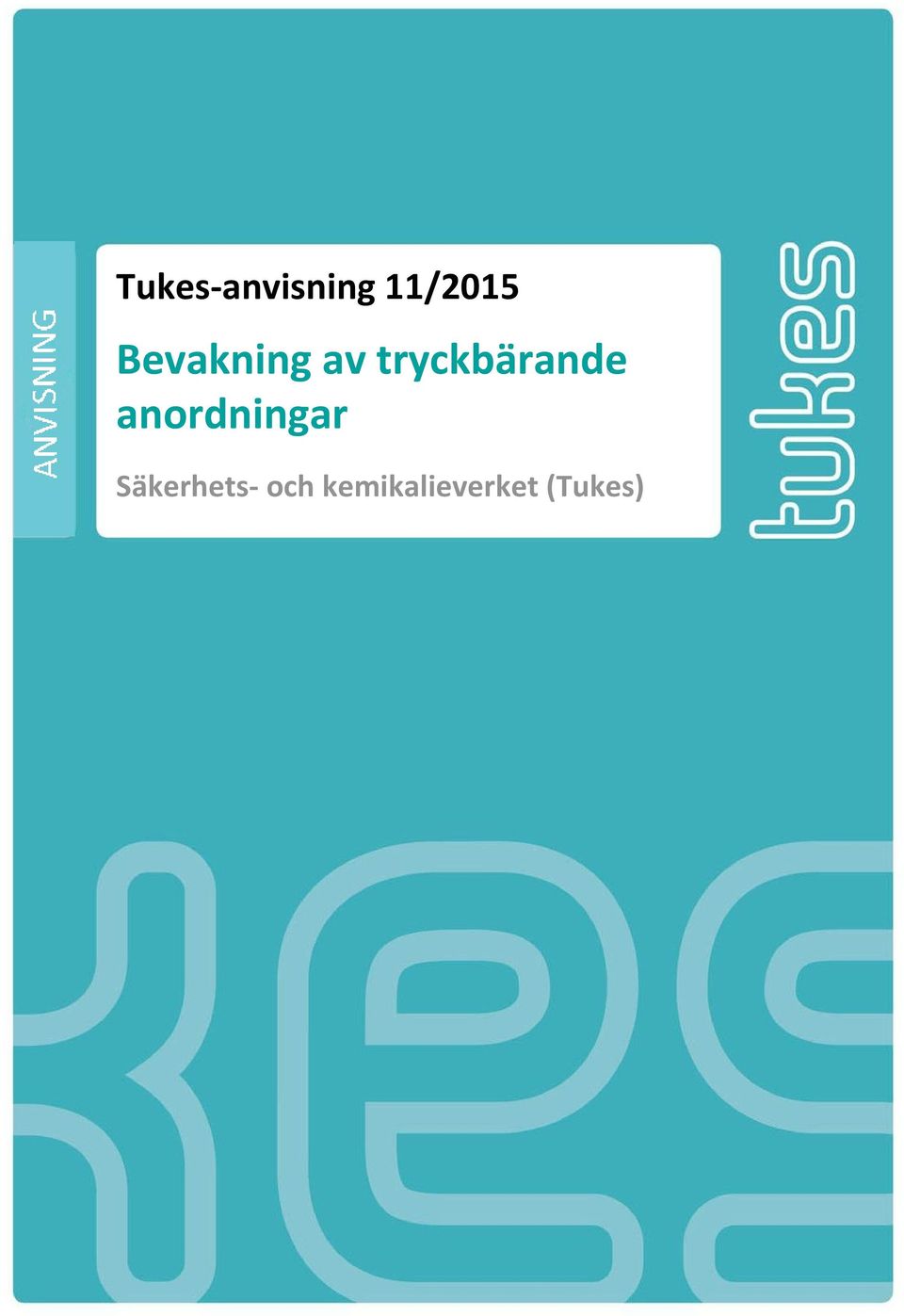 2015 0 (5) -anvisning 11/2015 Bevakning av tryckbärande