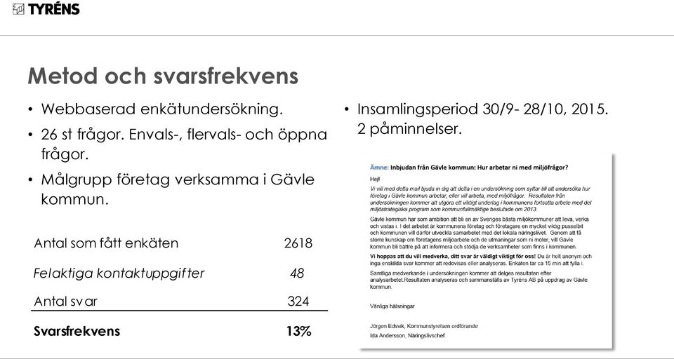 Målgrupp företag verksamma i Gävle kommun.