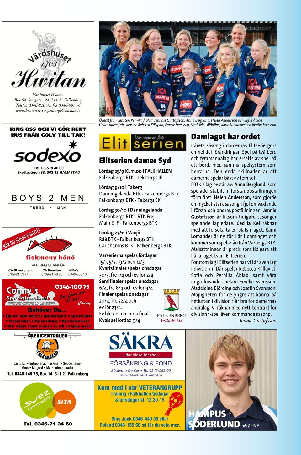 070-346 00 76 Fax 0346-158 28 0346-100 75 Jag fixar det åt dig!