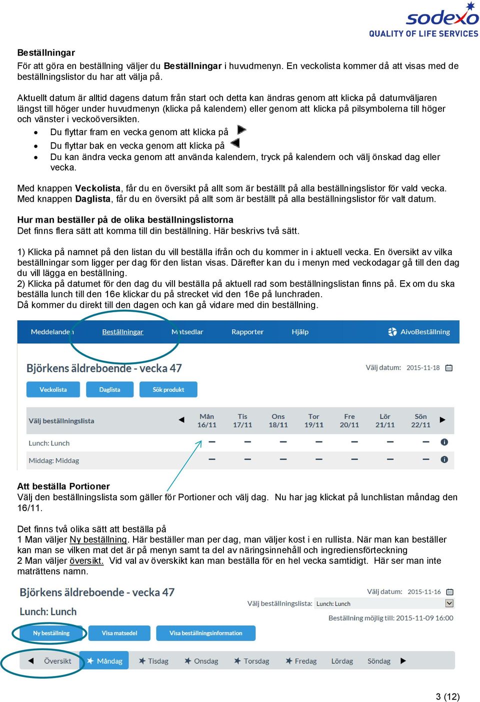 pilsymbolerna till höger och vänster i veckoöversikten.