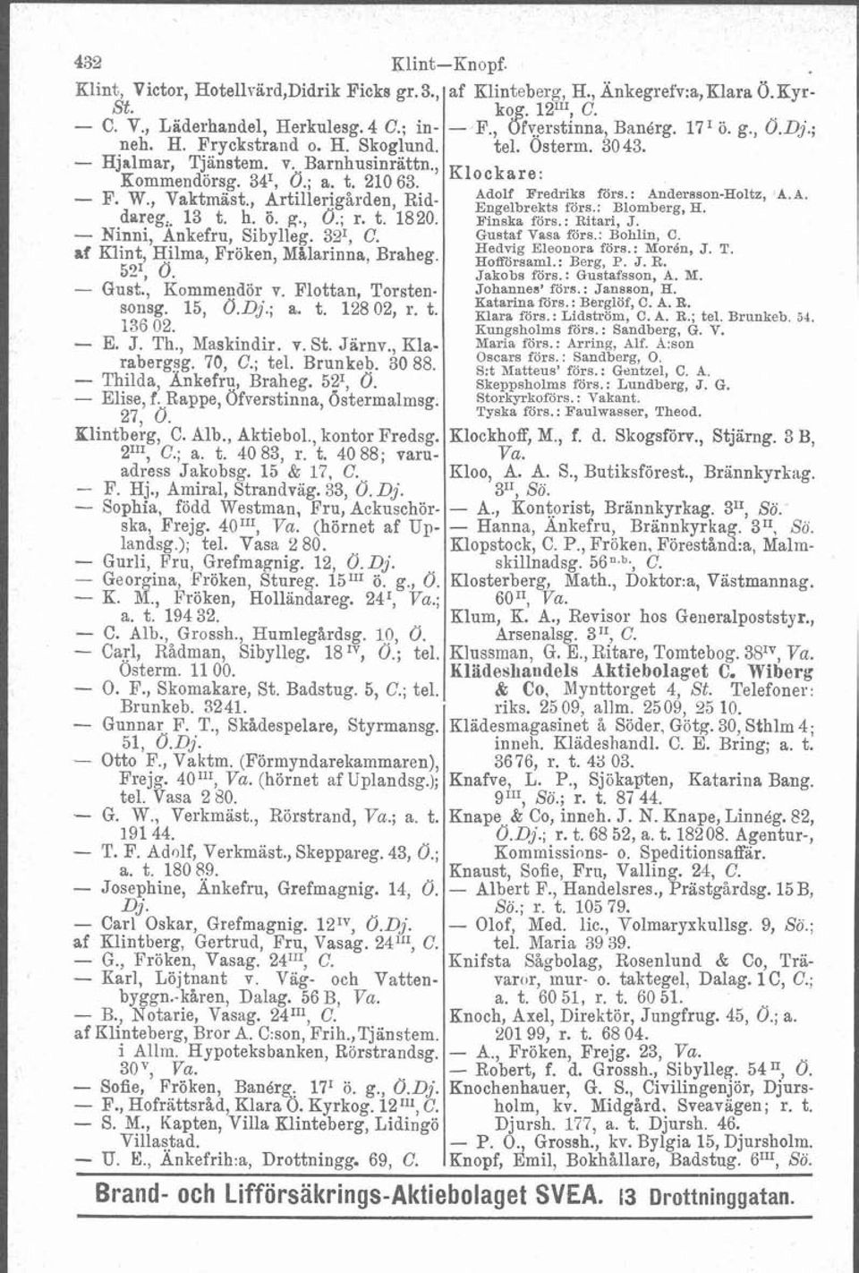 , brtillerigården, id- Adolf Fredriks förs.: Anderason-Holtz, A.A. Engelbrekts förs.: Blomberg, H. dereg, 13 t. h. Ö. g., Ö.; r. t. 1820. Finska förs.: Ritari, J. - Ninni, Ankefru, Sibylleg. 39, C.