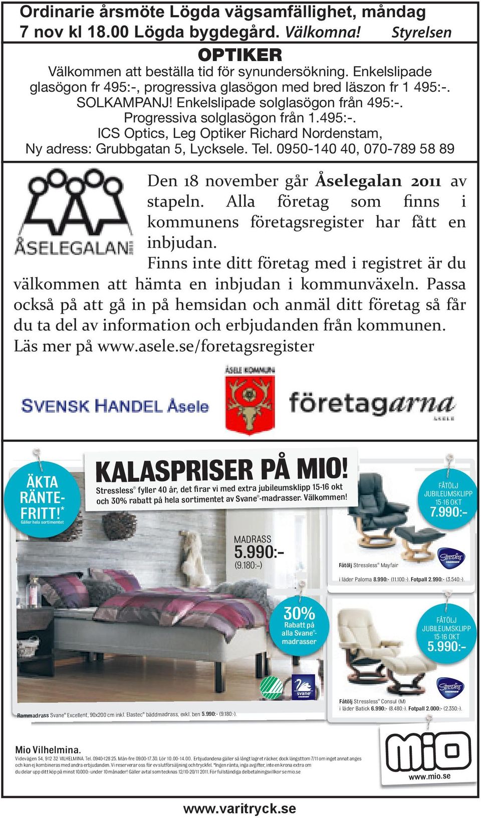 Tel. 0950-140 40, 070-789 58 89 Den 18 november går Åselegalan 2011 av stapeln. Alla företag som finns i kommunens företagsregister har fått en inbjudan.