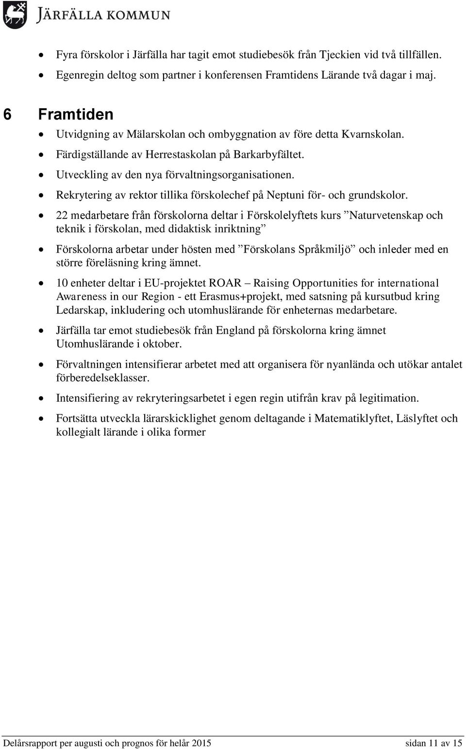 Rekrytering av rektor tillika förskolechef på Neptuni för- och grundskolor.