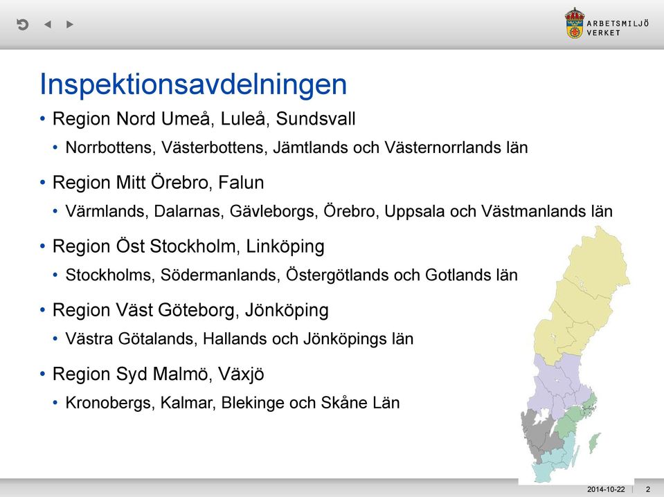 Stockholm, Linköping Stockholms, Södermanlands, Östergötlands och Gotlands län Region Väst Göteborg, Jönköping