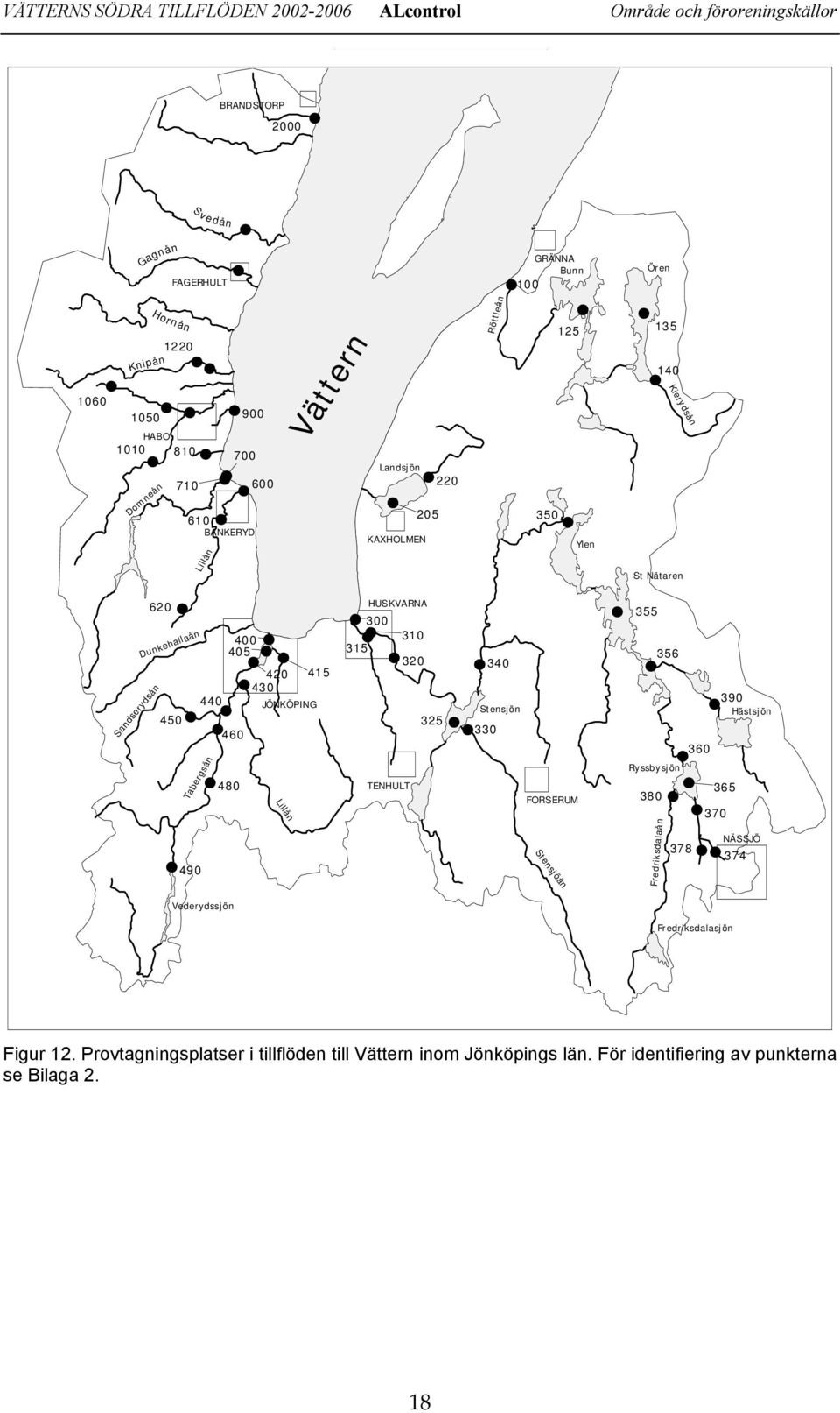 44 # # # # 42 # 4 45 46 48 43 JÖNKÖPING Lillån 415 # ## # 315 HUSKVARNA 3 # 31 32 325 # # # Stensjön 33 34 TENHULT FORSERUM Stensjöån # 355 # Ryssbysjön 38 Fredriksdalaån 356 # 36 # # # 378