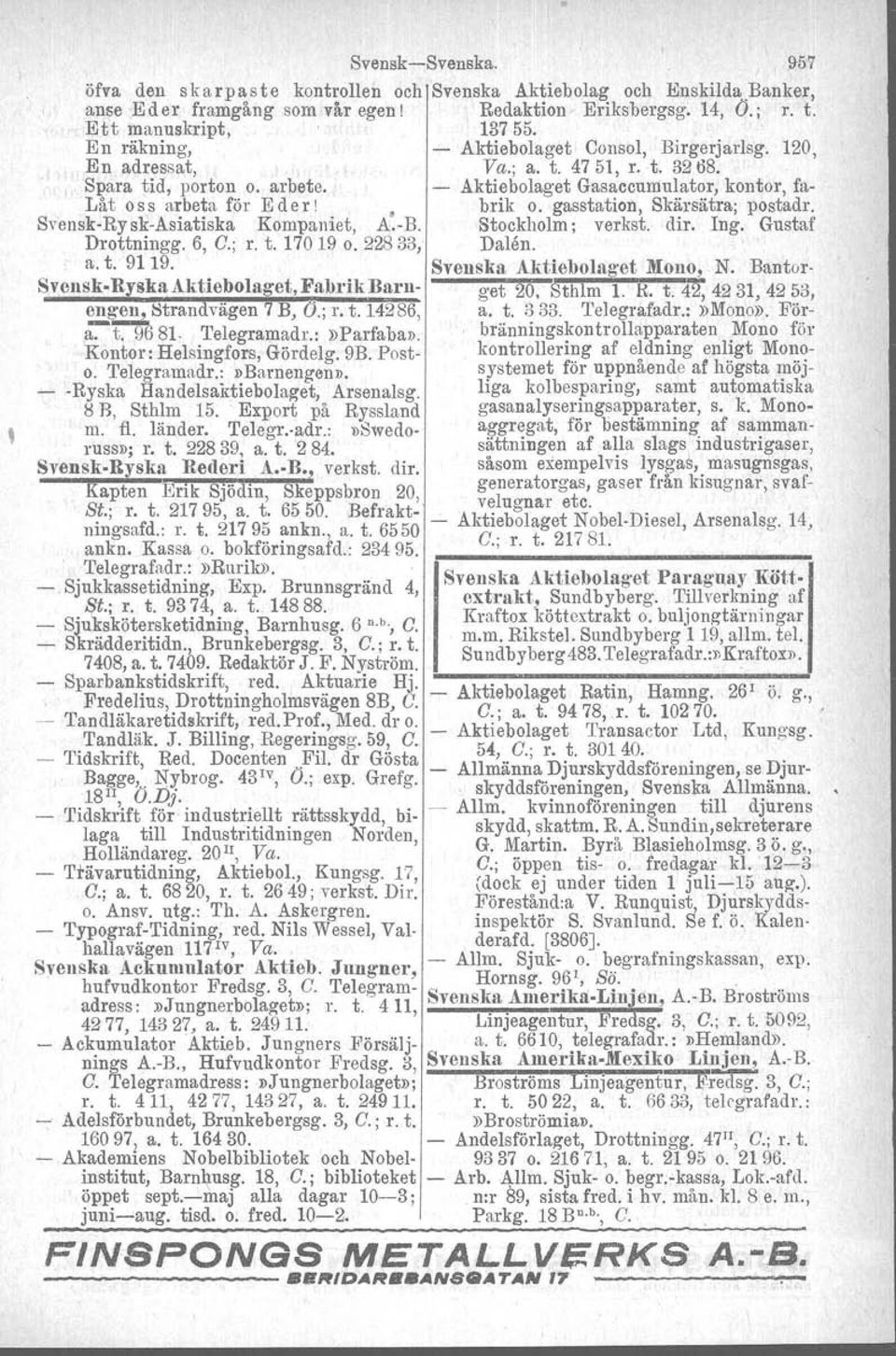 . brik o. gasstatien, Skärsätra; postadr. Svensk-Rys~-AsIatIskaKompaniet, A.-B. Stockholm; verkst. dir. Ing. Gustaf Drottmngg. 6, C.; r. t. 170 19 o. 22833, Dalen. a. t. 9119.