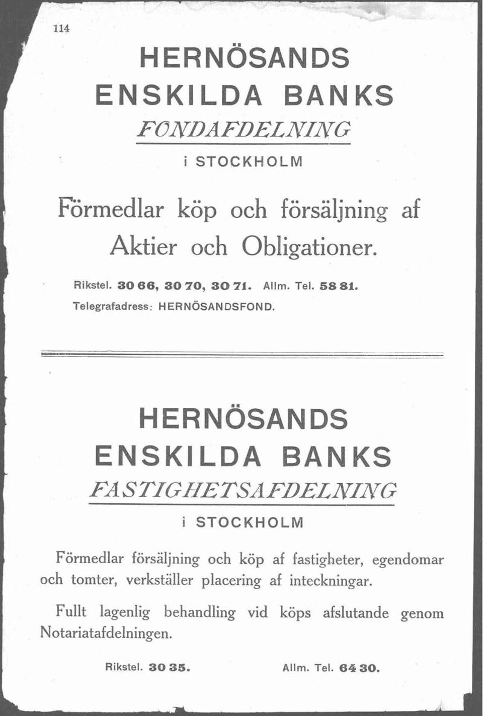 HERNOSANDS ENSKILDA BANKS FA STIGHETSA FDELNING i STOCKHOLM Förmedlar försaljning och köp af fastigheter, egendomar