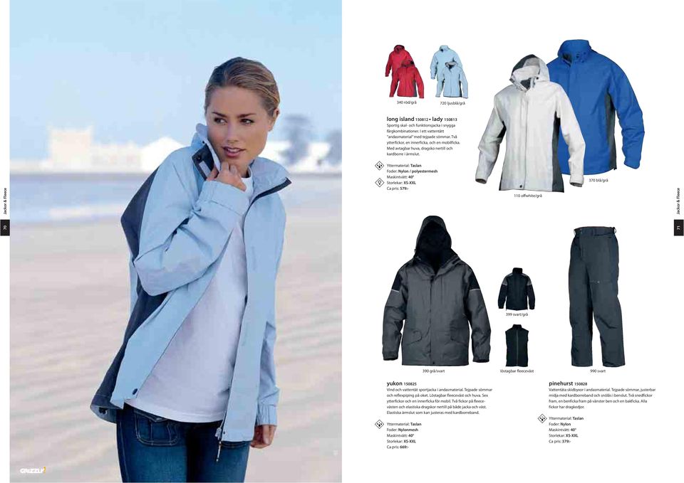 Jackor & Fleece Yttermaterial: Taslan Foder: Nylon / polyestermesh Ca pris: 579:- 110 offwhite/grå 370 blå/grå Jackor & Fleece 70 71 399 svart/grå 390 grå/svart löstagbar fleeceväst yukon 150825 Vind