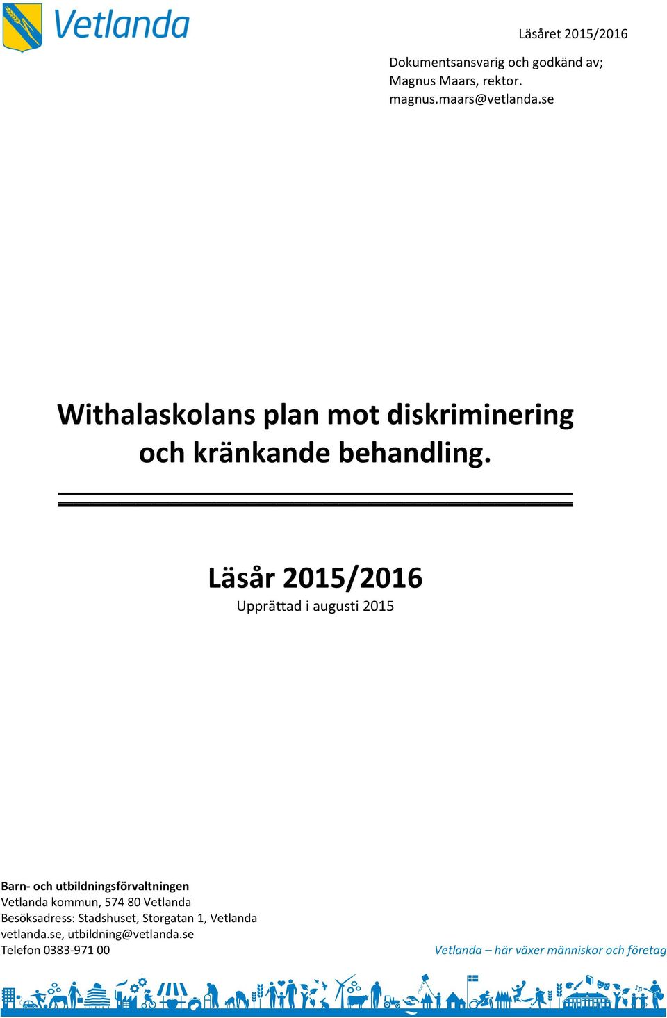 Läsår 2015/2016 Upprättad i augusti 2015 Barn- och utbildningsförvaltningen Vetlanda kommun, 574 80