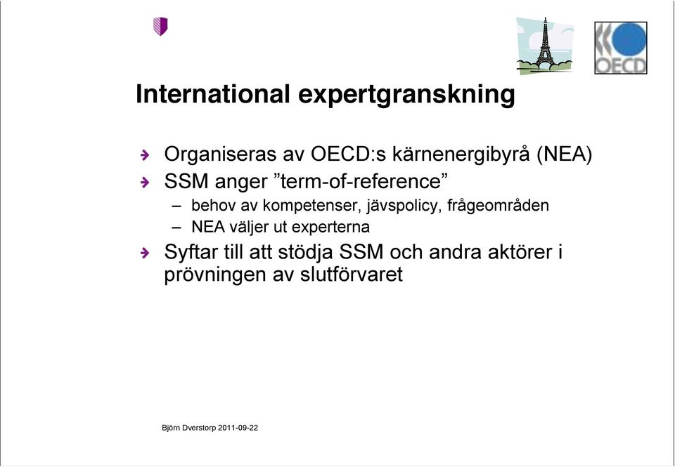 jävspolicy, frågeområden NEA väljer ut experterna Syftar