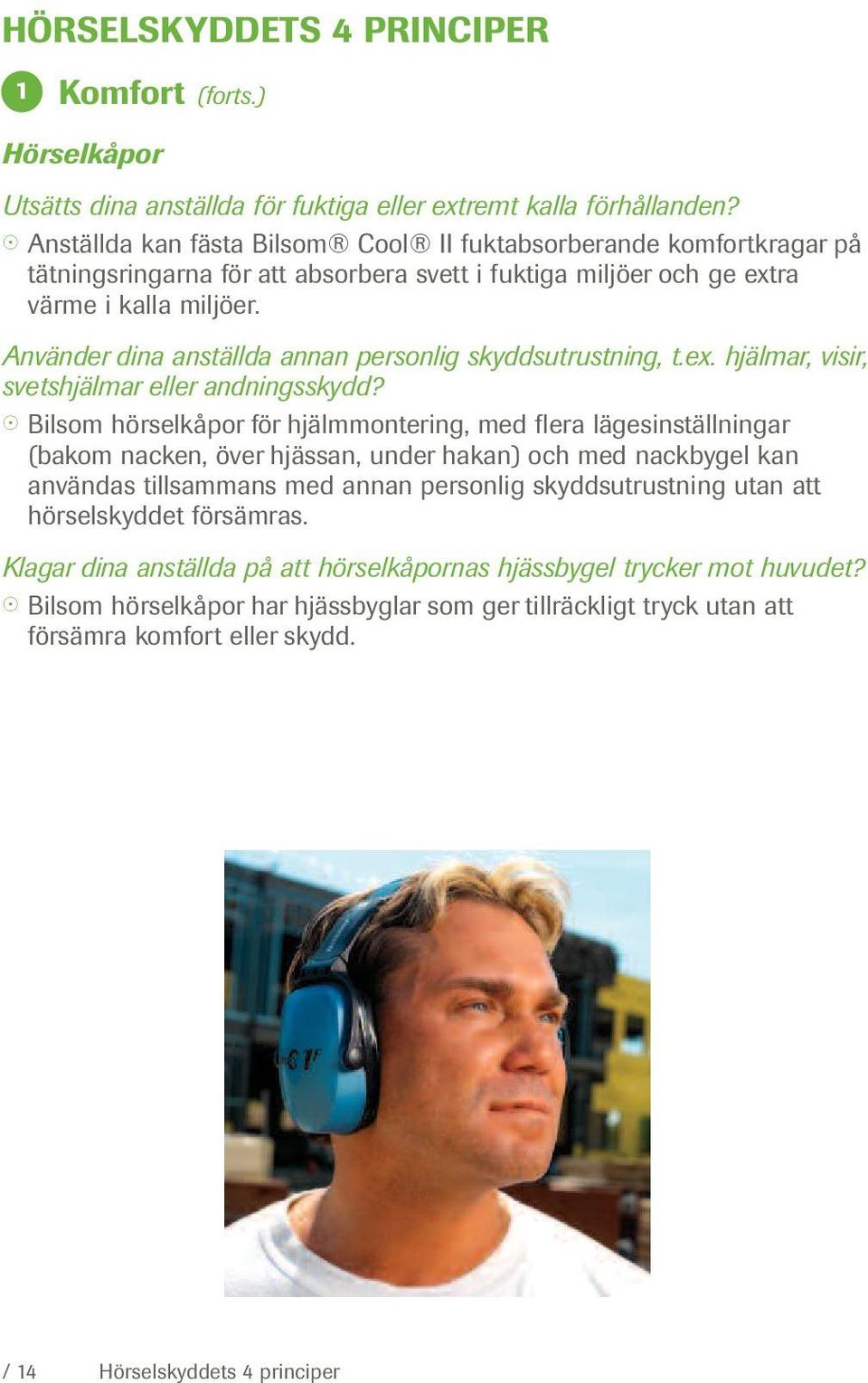 Använder dina anställda annan personlig skyddsutrustning, t.ex. hjälmar, visir, svetshjälmar eller andningsskydd?