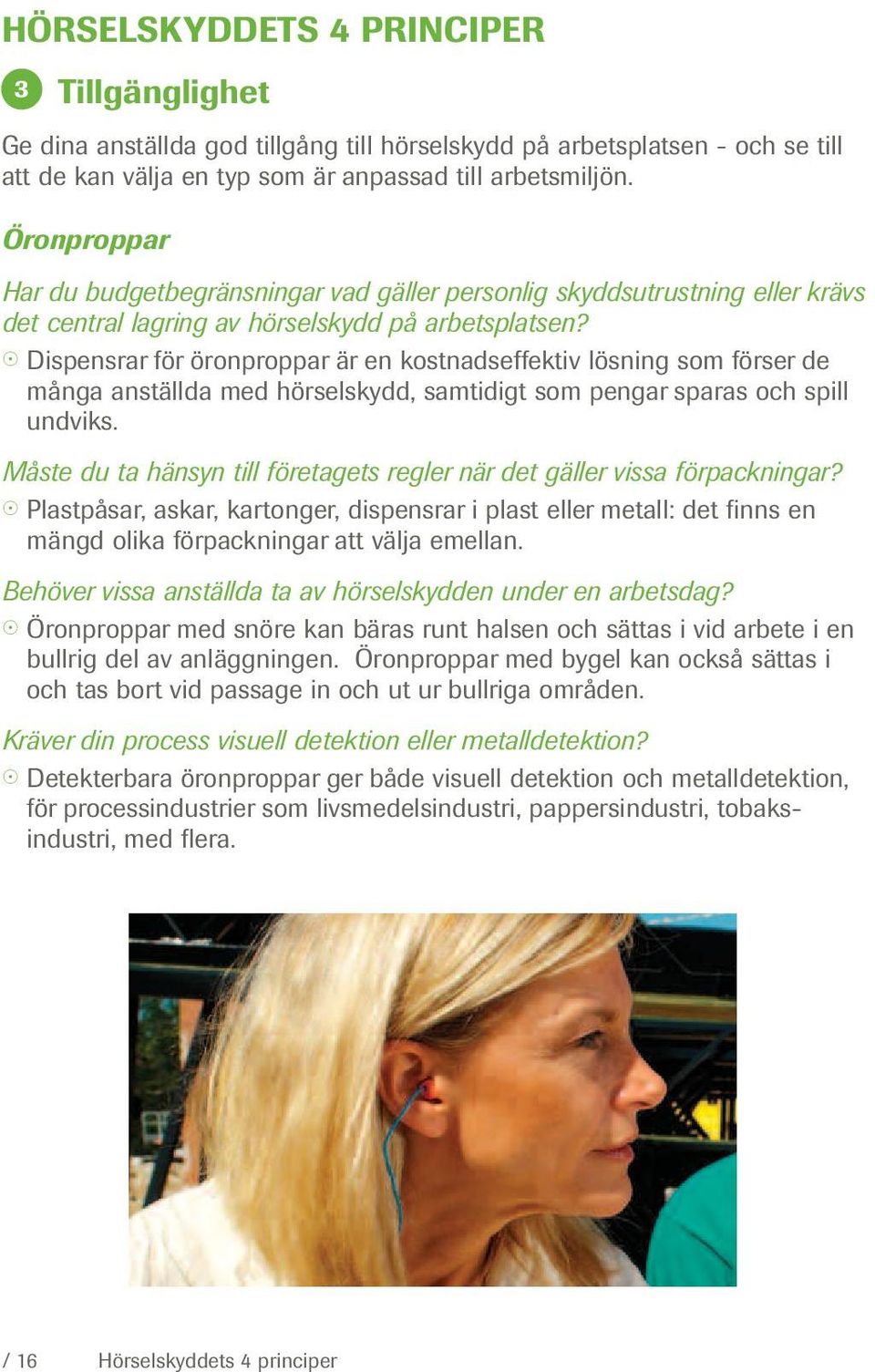 Dispensrar för öronproppar är en kostnadseffektiv lösning som förser de många anställda med hörselskydd, samtidigt som pengar sparas och spill undviks.