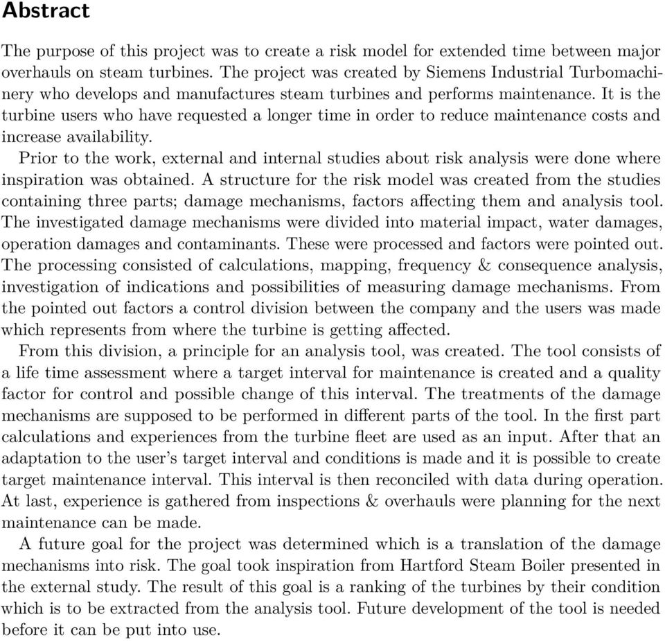 It is the turbine users who have requested a longer time in order to reduce maintenance costs and increase availability.