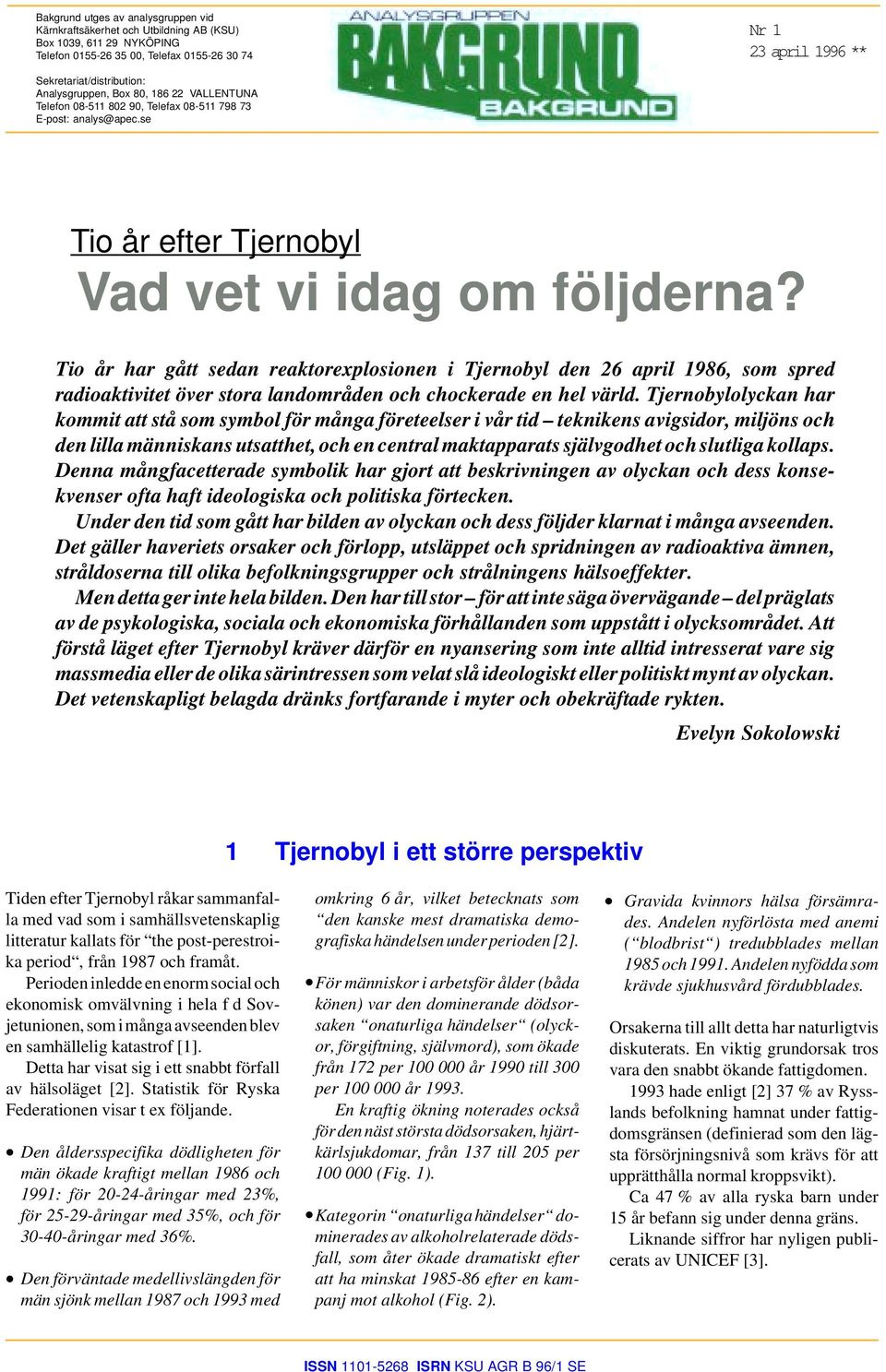 Tio år har gått sedan reaktorexplosionen i Tjernobyl den 26 april 1986, som spred radioaktivitet över stora landområden och chockerade en hel värld.