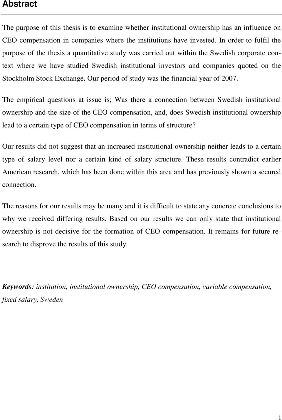 the Stockholm Stock Exchange. Our period of study was the financial year of 2007.
