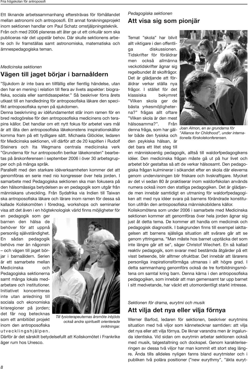 Där skulle sektionens arbete och liv framställas samt astronomiska, matematiska och ämnespedagogiska teman.