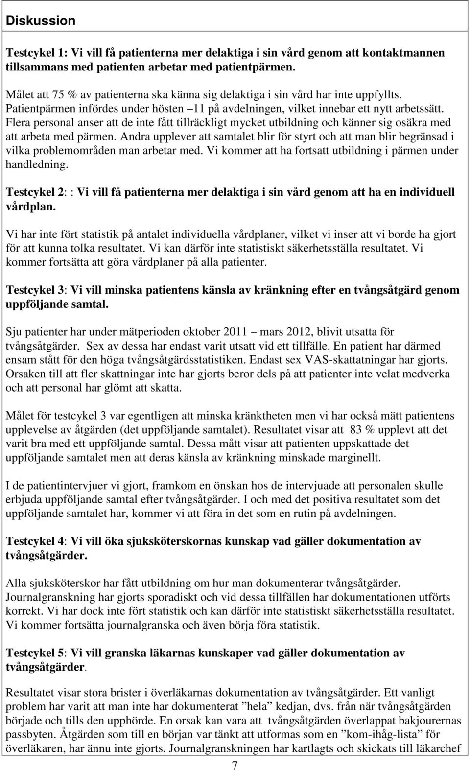 Flera personal anser att de inte fått tillräckligt mycket utbildning och känner sig osäkra med att arbeta med pärmen.