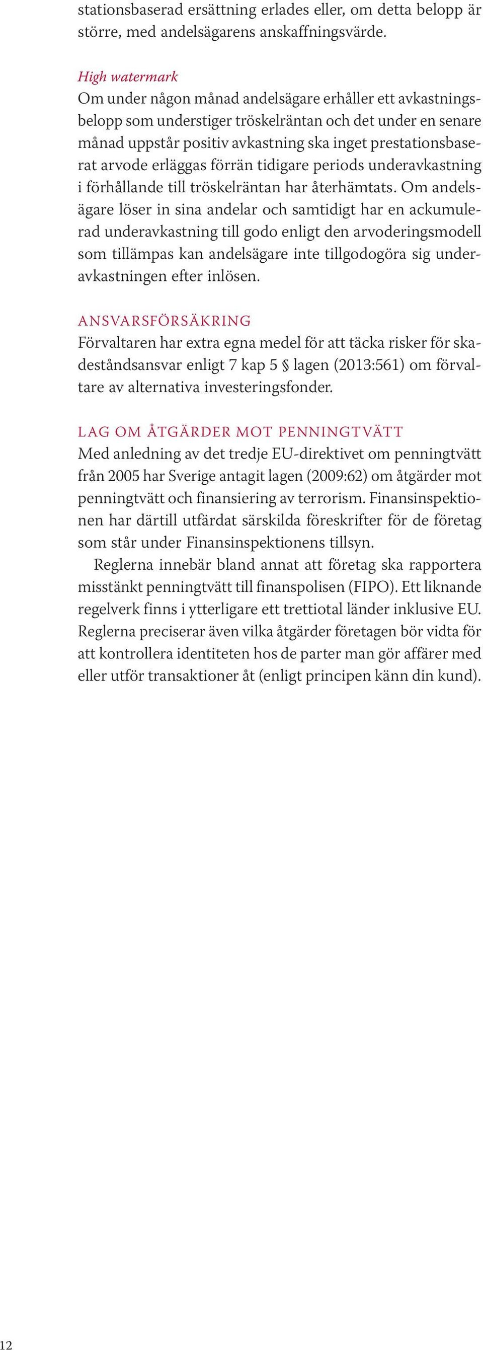 arvode erläggas förrän tidigare periods underavkastning i förhållande till tröskelräntan har återhämtats.