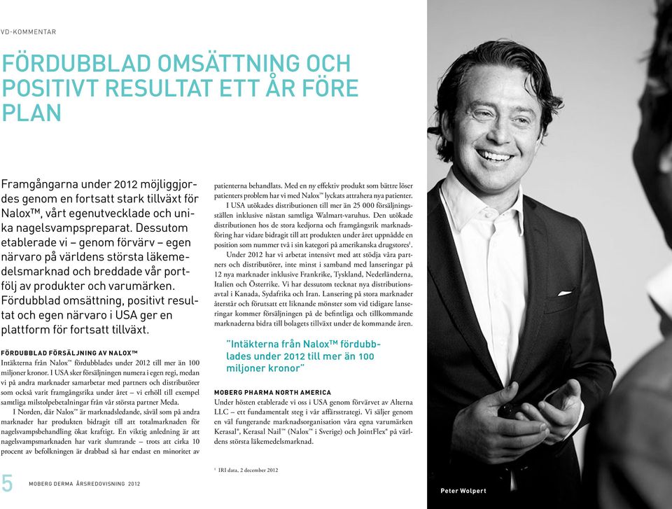 Fördubblad omsättning, positivt resultat och egen närvaro i USA ger en plattform för fortsatt tillväxt.