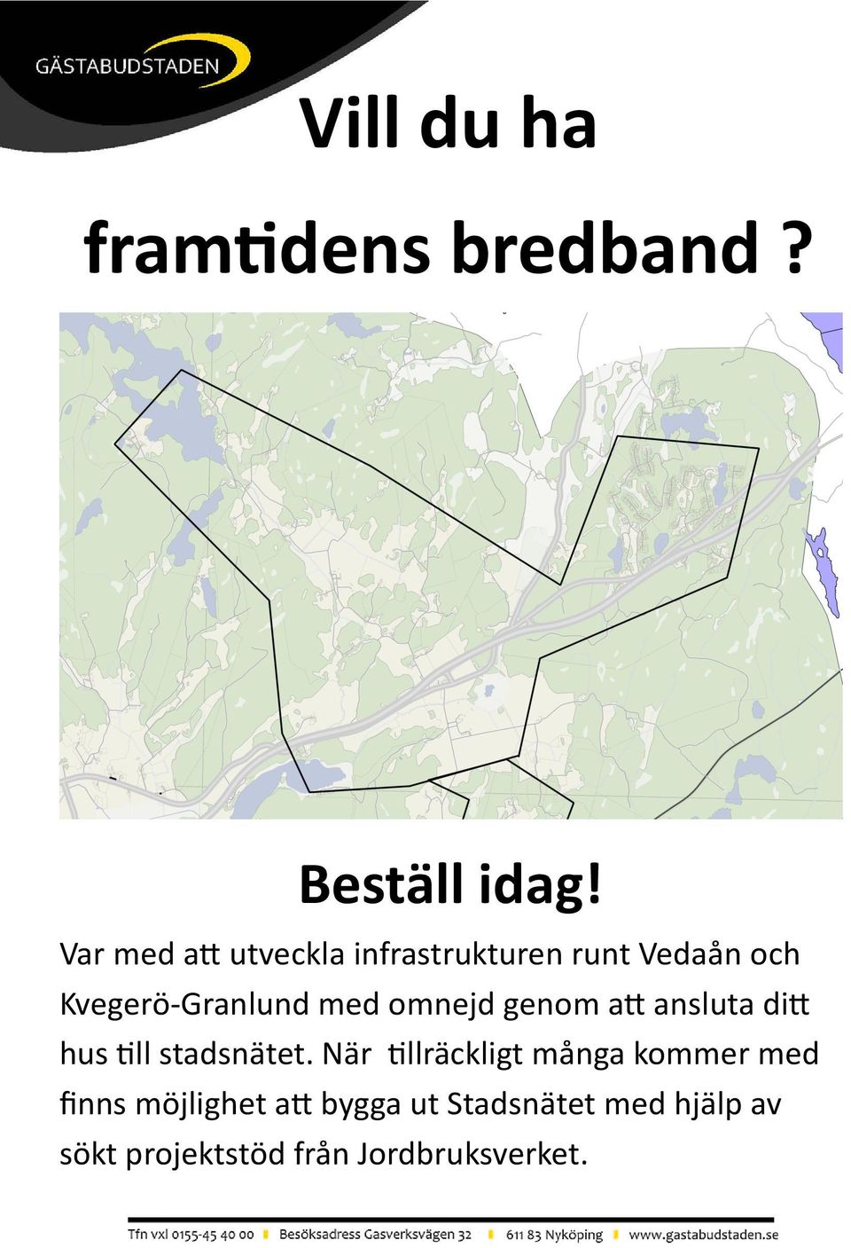 omnejd genom att ansluta ditt hus till stadsnätet.