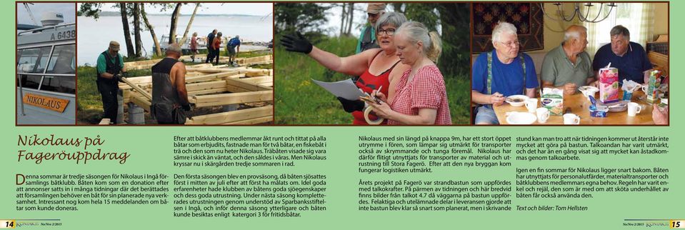 Intressant nog kom hela 15 meddelanden om båtar som kunde doneras.