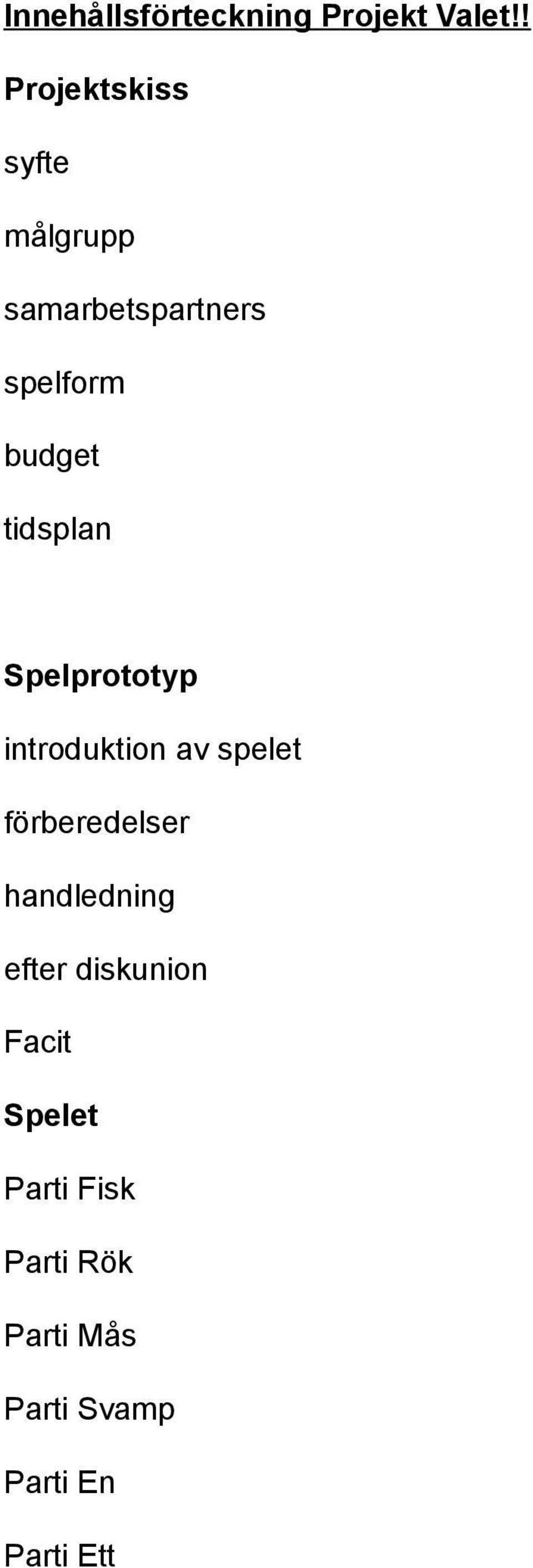 tidsplan Spelprototyp introduktion av spelet förberedelser