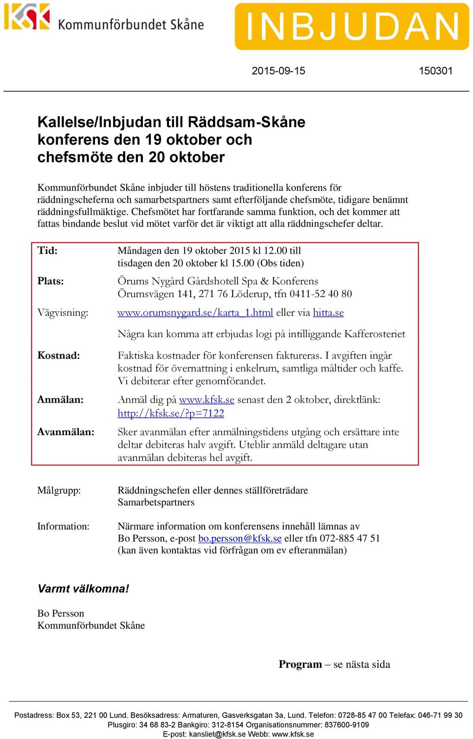 Chefsmötet har fortfarande samma funktion, och det kommer att fattas bindande beslut vid mötet varför det är viktigt att alla räddningschefer deltar.