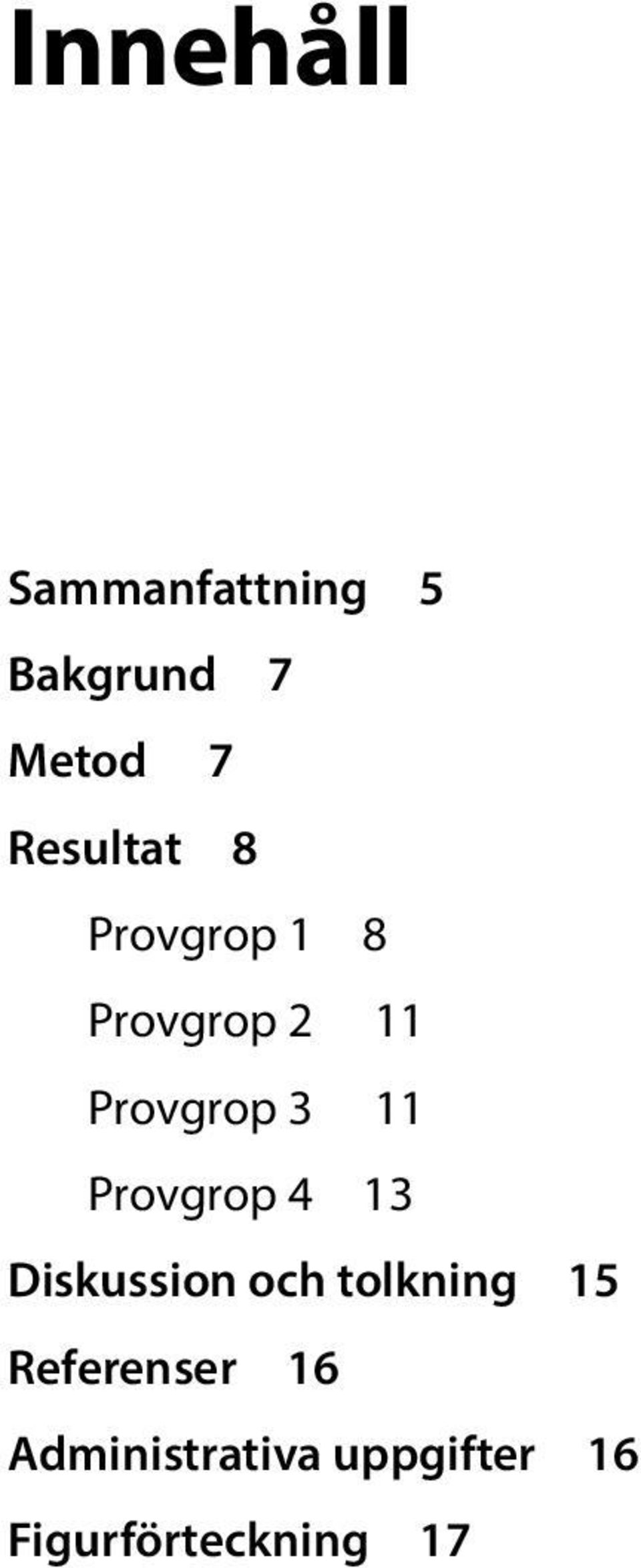11 Provgrop 4 13 Diskussion och tolkning 15