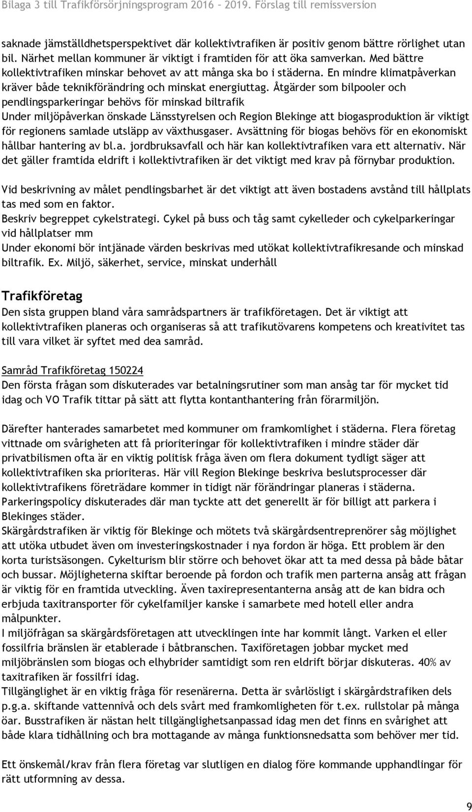 En mindre klimatpåverkan kräver både teknikförändring och minskat energiuttag.