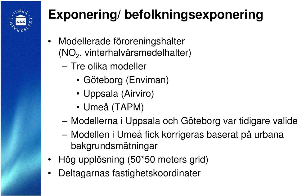 (TAPM) Modellerna i Uppsala och Göteborg var tidigare valide Modellen i Umeå fick