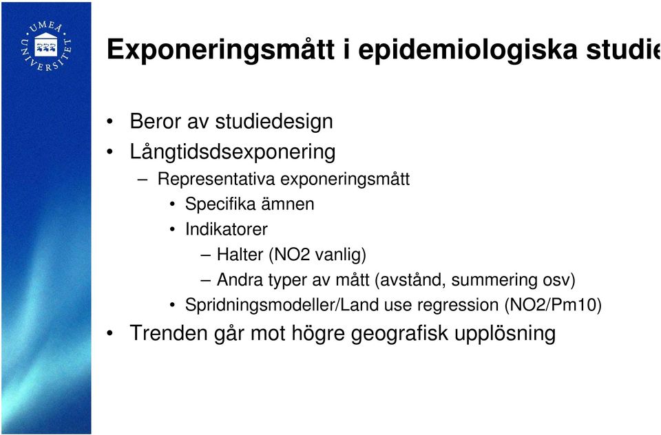 Indikatorer Halter (NO2 vanlig) Andra typer av mått (avstånd, summering