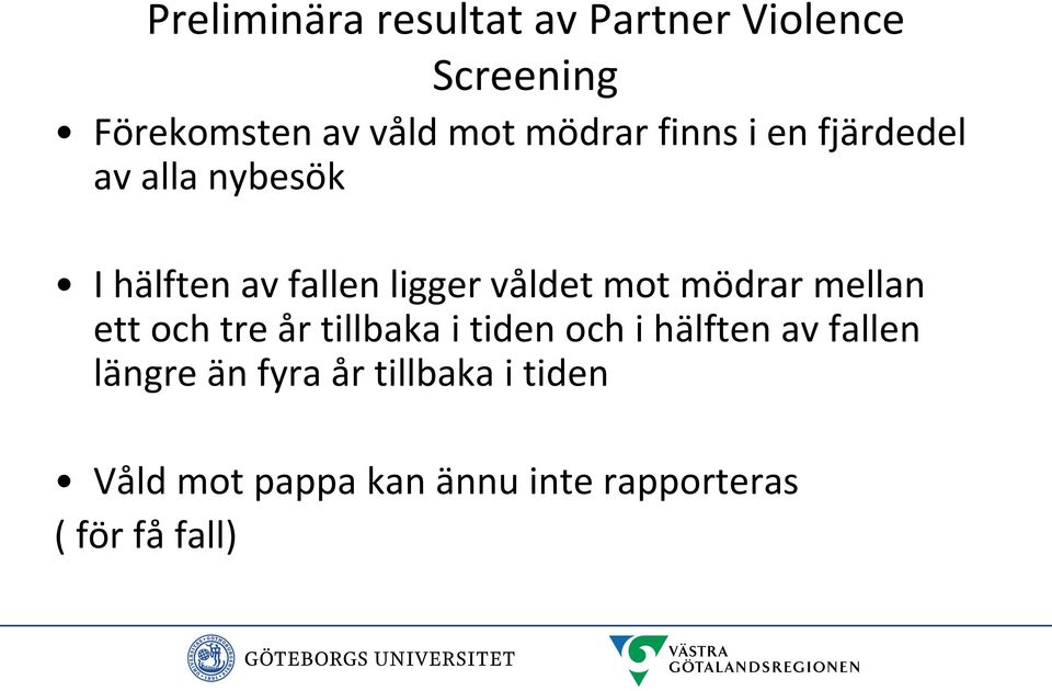 mot mödrar mellan ett och tre år tillbaka i tiden och i hälften av fallen