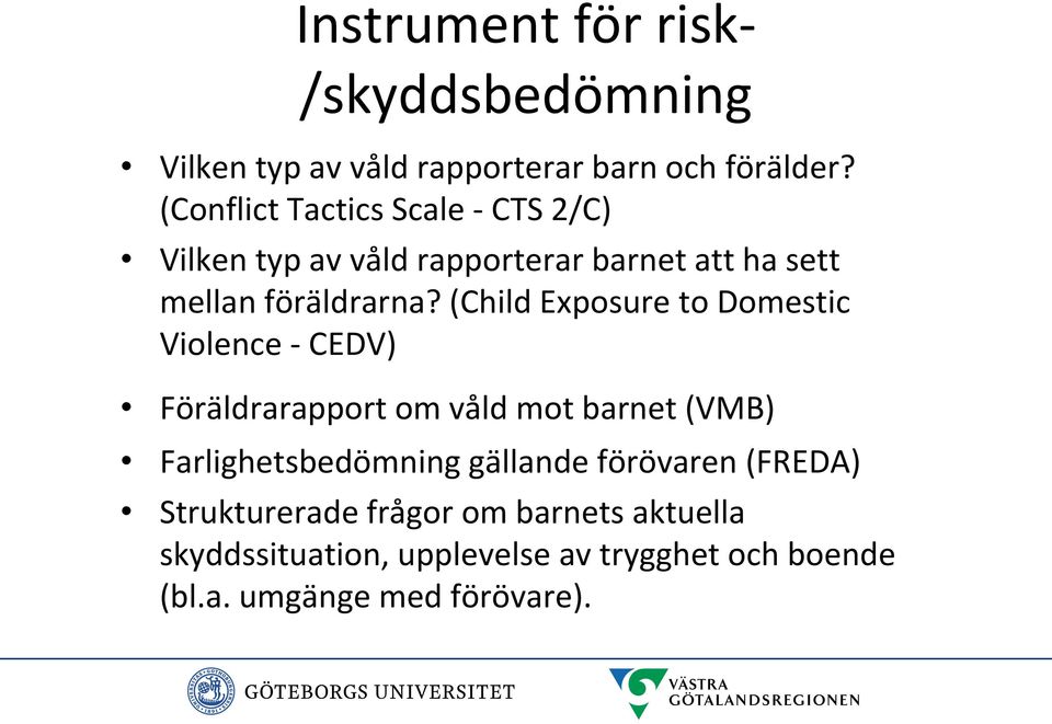 (Child Exposure to Domestic Violence - CEDV) Föräldrarapport om våld mot barnet (VMB) Farlighetsbedömning