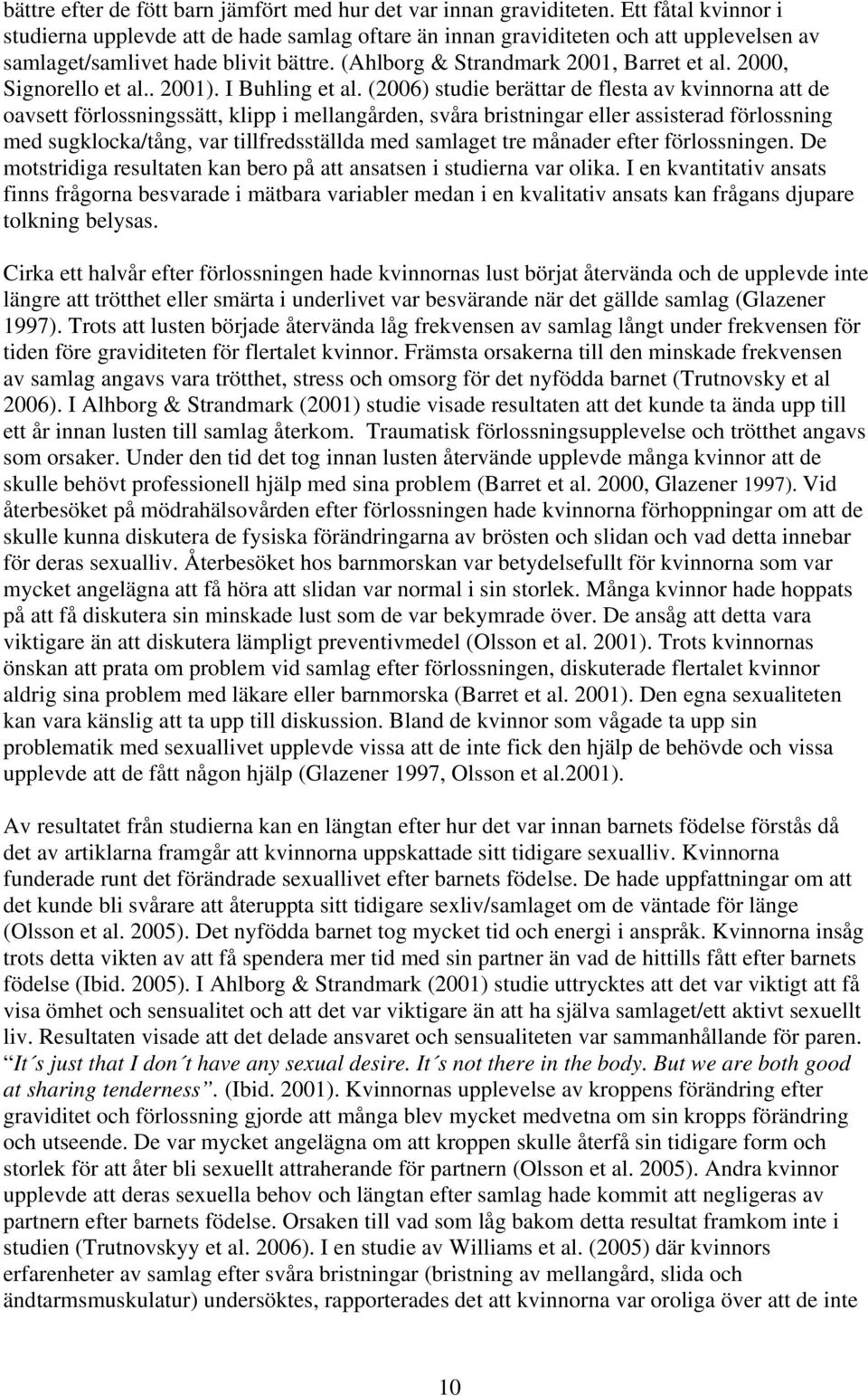 2000, Signorello et al.. 2001). I Buhling et al.