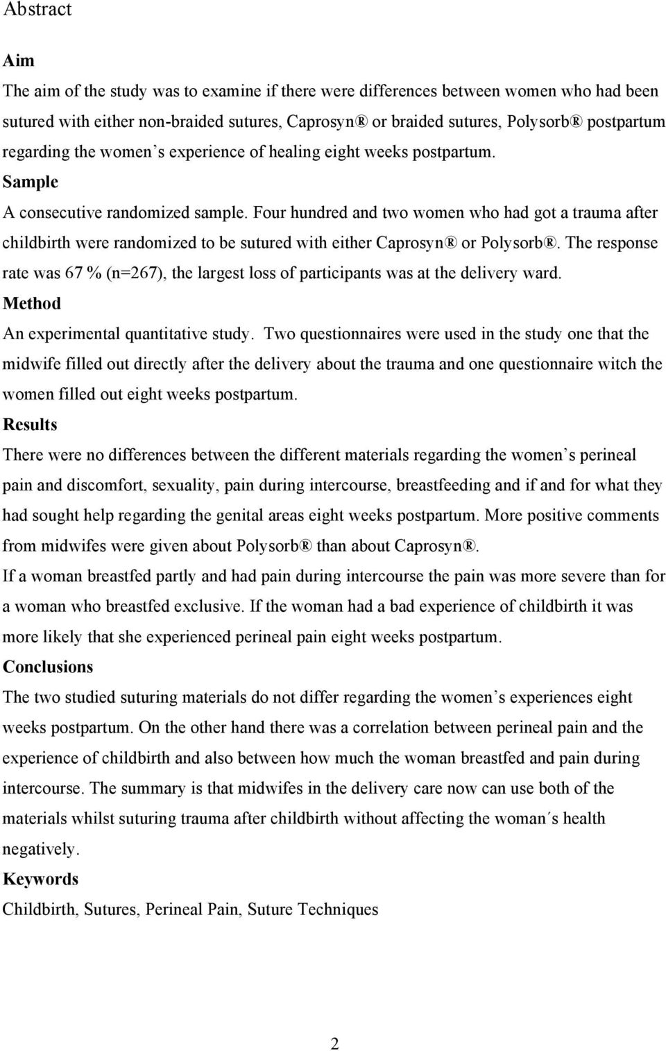Four hundred and two women who had got a trauma after childbirth were randomized to be sutured with either Caprosyn or Polysorb.