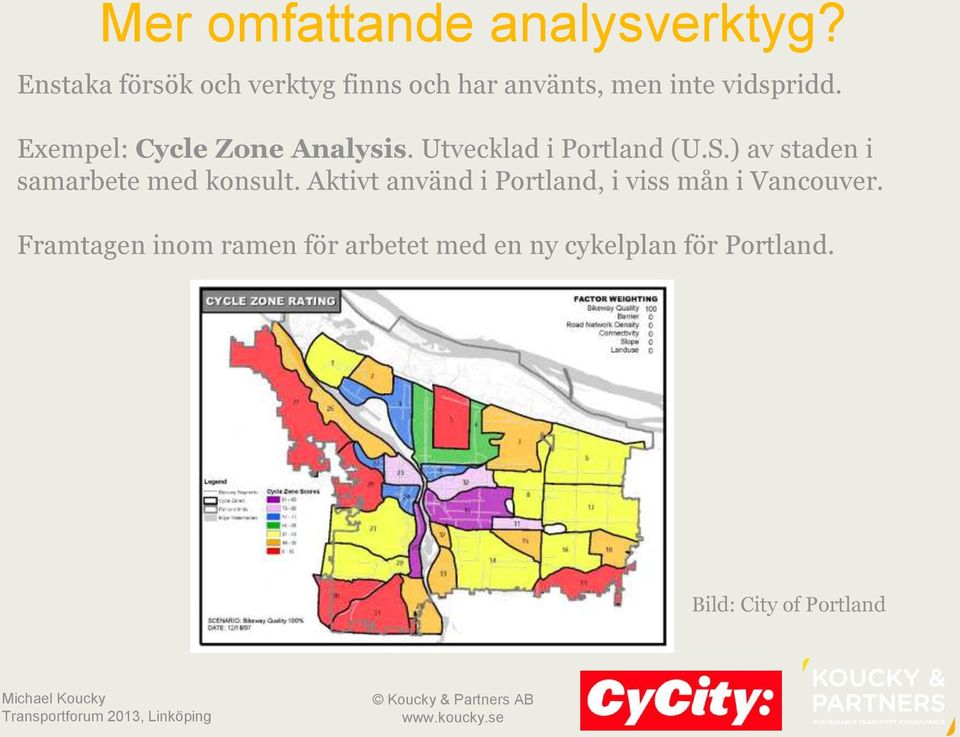 Exempel: Cycle Zone Analysis. Utvecklad i Portland (U.S.