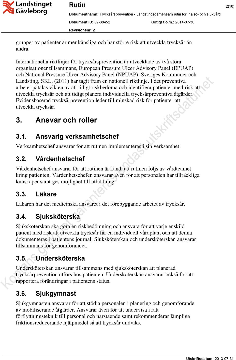 (NPUAP). Sveriges Kommuner och Landsting, SKL, (2011) har tagit fram en nationell riktlinje.