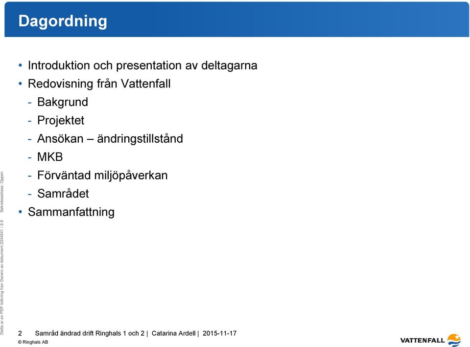 Bakgrund - Projektet - Ansökan ändringstillstånd