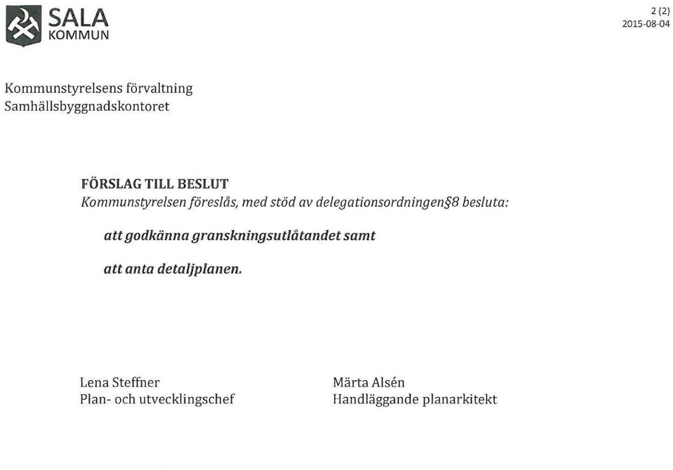 delegationsordningen 8 besluta: attgodkänna granskningsutlåtandet samt