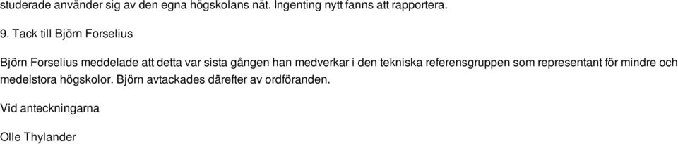 Tack till Björn Forselius Björn Forselius meddelade att detta var sista gången han