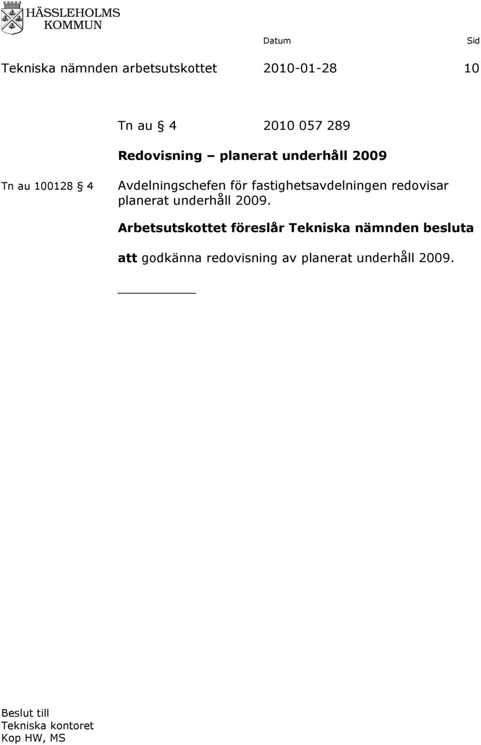 fastighetsavdelningen redovisar planerat underhåll 2009.