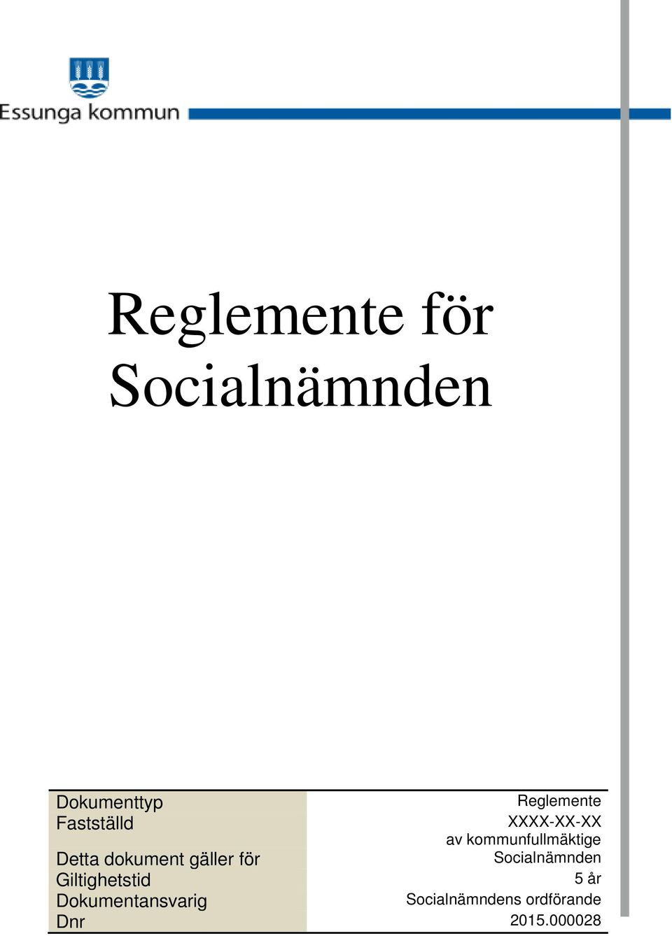 dokument gäller för Socialnämnden Giltighetstid 5 år