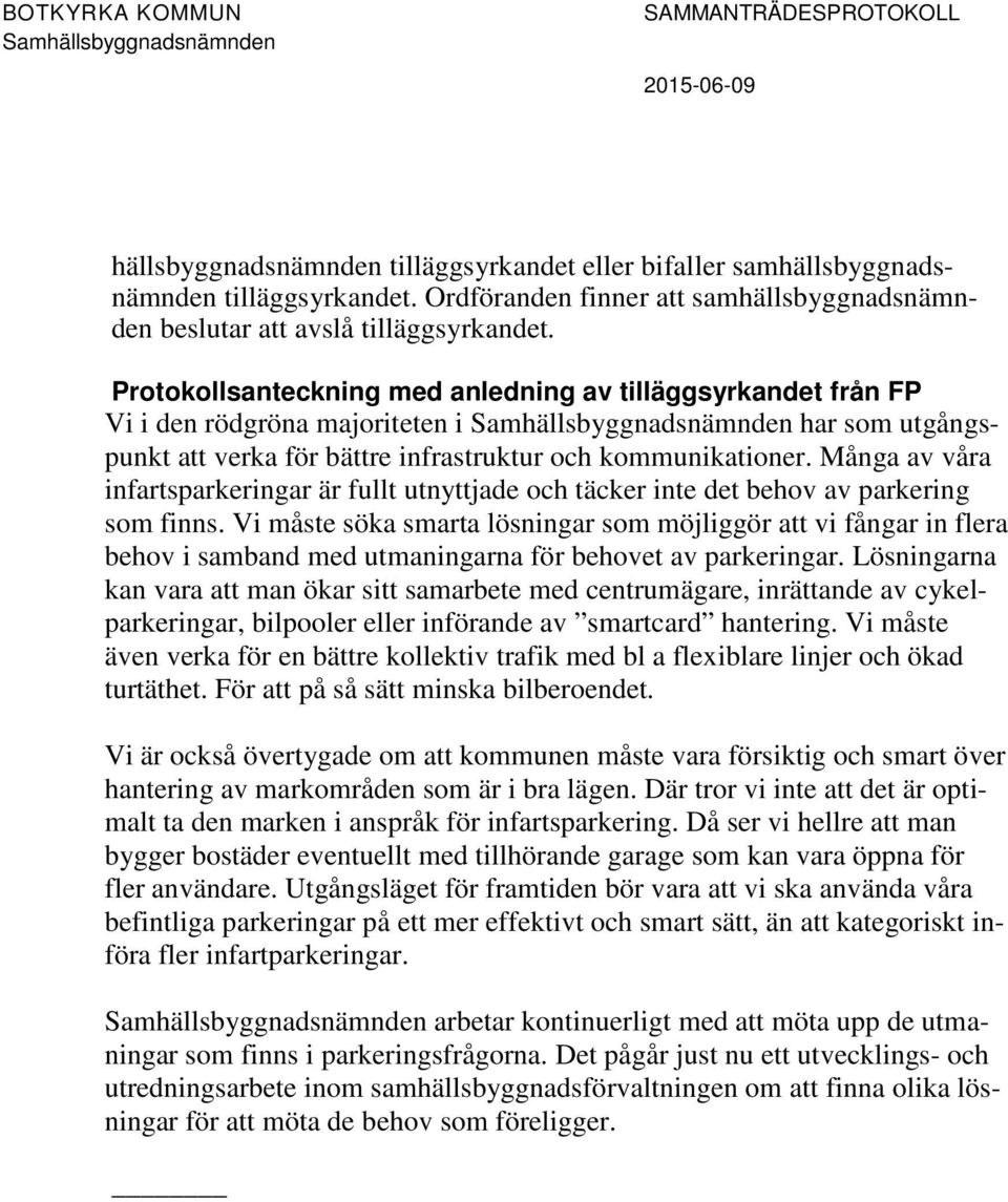 Många av våra infartsparkeringar är fullt utnyttjade och täcker inte det behov av parkering som finns.